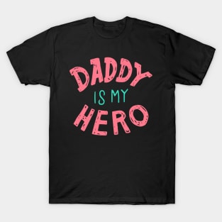 daddy is my hero T-Shirt